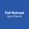 Fall Retreat: Age of Sigmar on a blue background with scattered leaf shapes (event graphic)