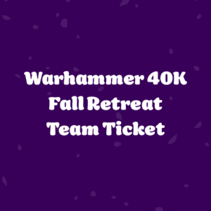Fall Retreat Team Ticket - Warhammer 40K (5 Players)