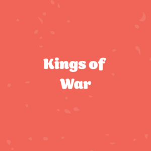Title card reading 'Kings of War' in white bold lettering on a coral-orange background with subtle decorative shapes.