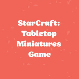 Title card reading 'StarCraft: Tabletop Miniatures Game' on a coral background with scattered confetti shapes